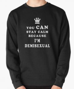 Demisexual You Can Stay Calm Because I am Demisexual Pullover Sweatshirt RB0403 product Offical demisexual flag Merch