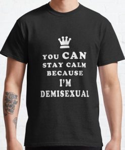 Demisexual You Can Stay Calm Because I am Demisexual Classic T-Shirt RB0403 product Offical demisexual flag Merch